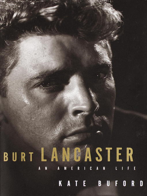 Title details for Burt Lancaster by Kate Buford - Available